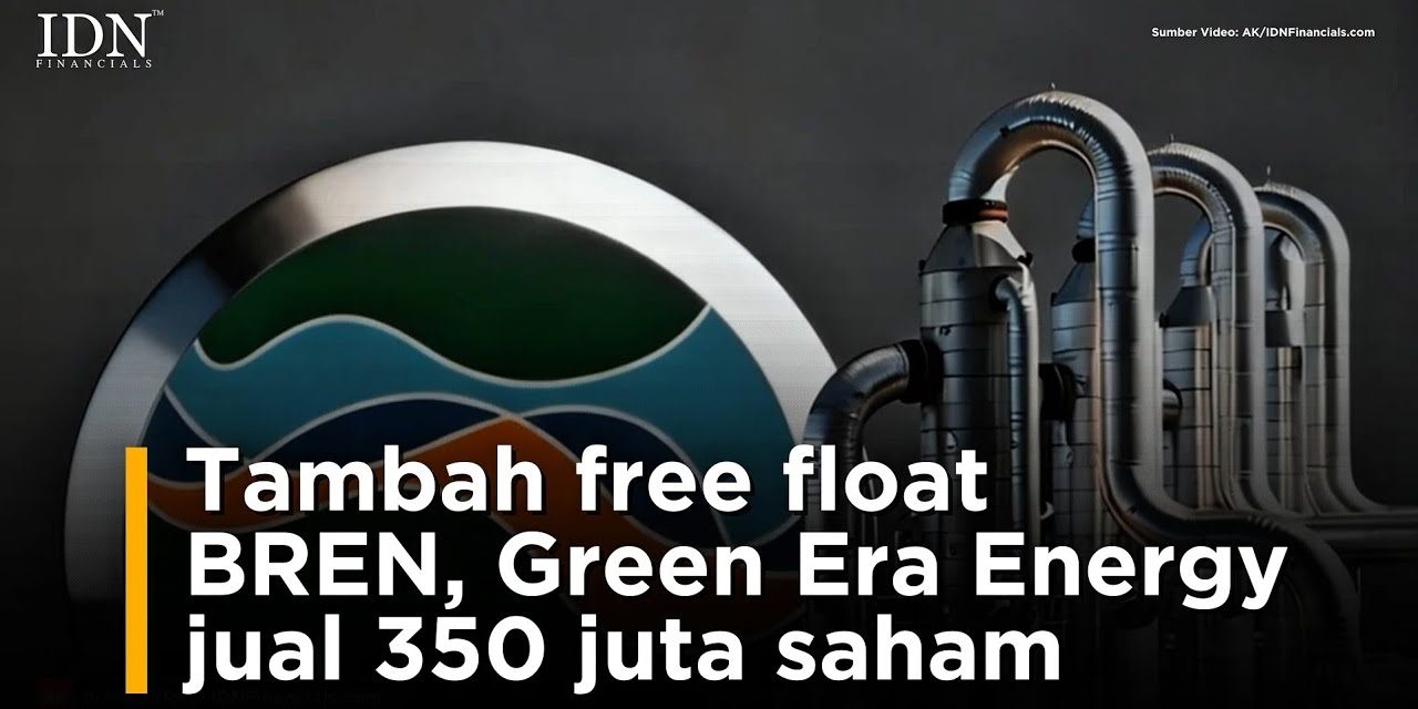 Transaksi Jumbo! Green Era Energy Lepas 350 Juta Saham BREN