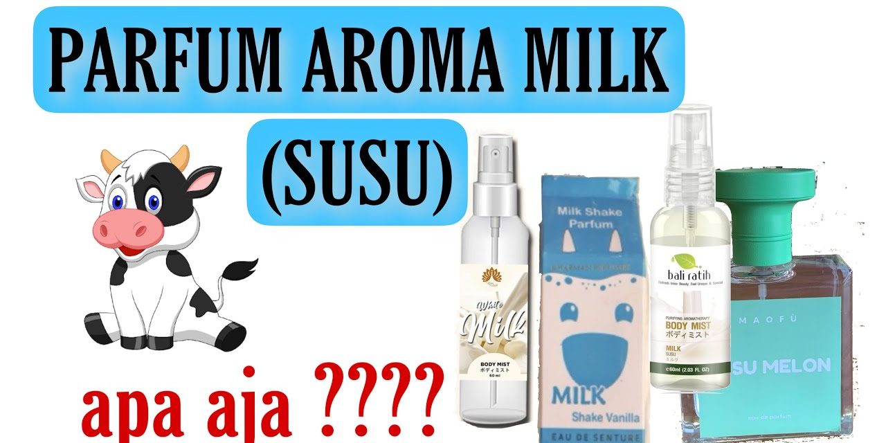 Wangi Unik Dan Creamy, Parfum Aroma Susu Sedang Naik Daun