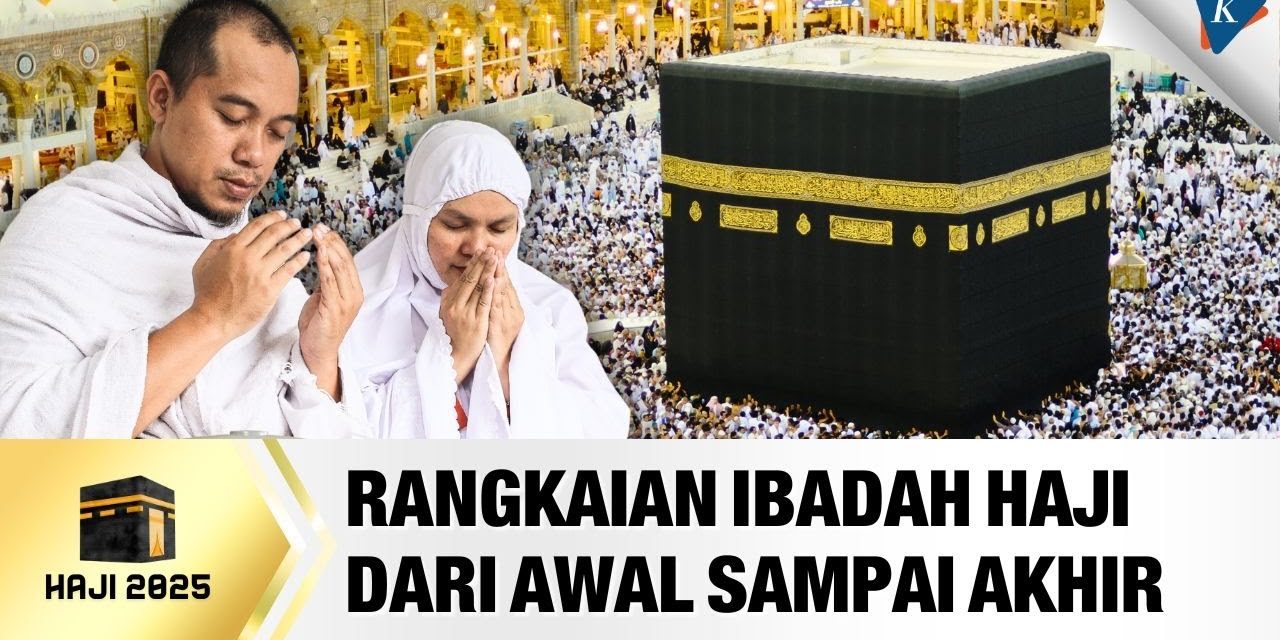 Urutan Pelaksanaan Haji Dari Ihram Hingga Tahalul