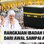 Urutan Pelaksanaan Haji Dari Ihram Hingga Tahalul