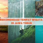 Liburan Ke Jawa Timur Gakaan Bosen Jika Kamu Tahu Tempat Ini!