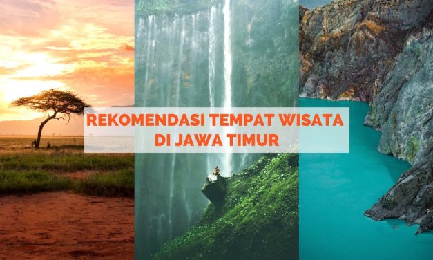 Liburan Ke Jawa Timur Gakaan Bosen Jika Kamu Tahu Tempat Ini!