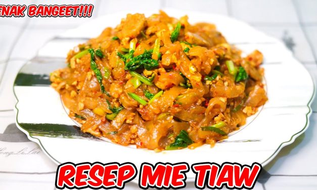 Mie Tiaw Dengan Rahasia Resep Kelezatan Dan Tips Menikmati