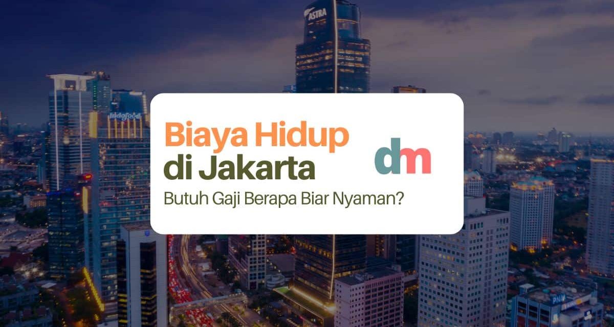 Benarkah Biaya Hidup Di Jakarta Raup Hingga 12 Juta Per Bulan?