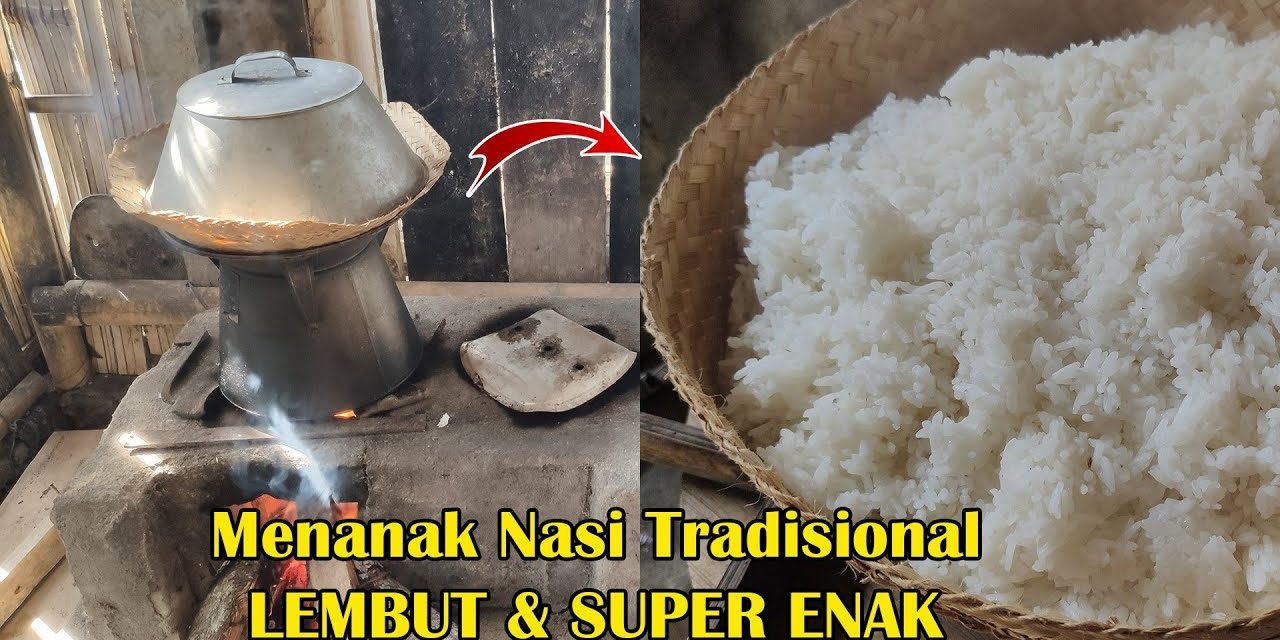 Rahasia Memasak Nasi Ala Orang Desa Dengan Cara Tradisional